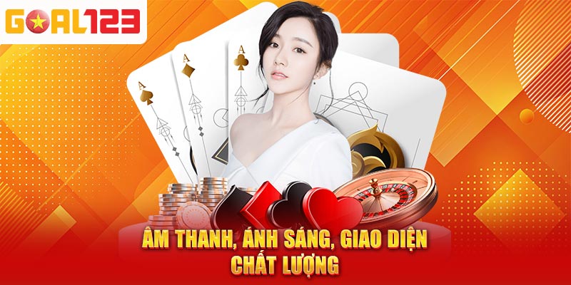 Âm thanh, ánh sáng, giao diện chất lượng