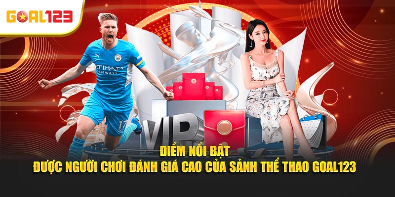 Điểm nổi bật được người chơi đánh giá cao của sảnh thể thao Goal123