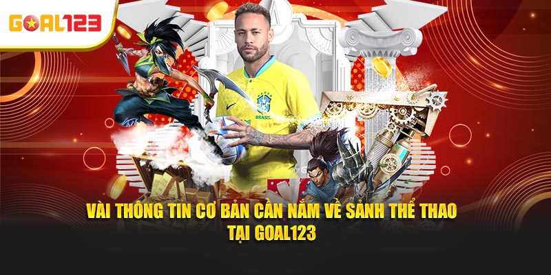 Vài thông tin cơ bản cần nắm về sảnh thể thao tại Goal123