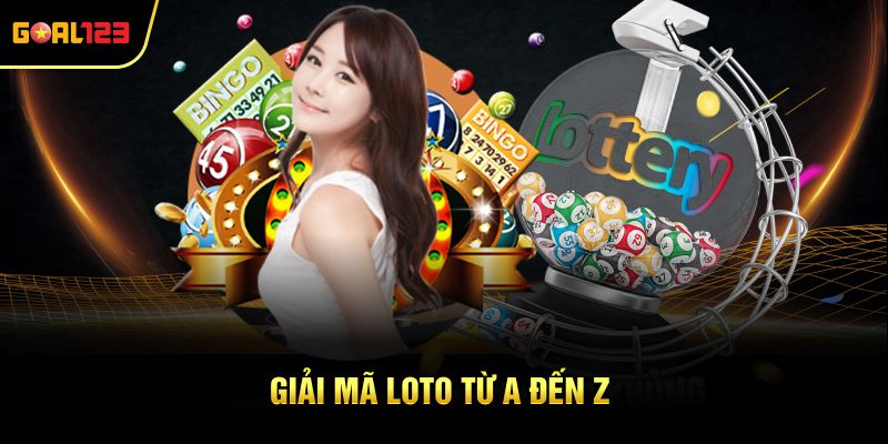 Giải mã loto từ A đến Z